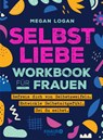 Selbstliebe Workbook für Frauen - Megan Logan - 9783426676196