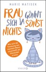 Frau gönnt sich ja sonst nichts - Marie Matisek - 9783426789124