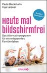 Heute mal bildschirmfrei - Paula Bleckmann ; Ingo Leipner - 9783426789254
