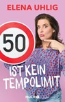 50 ist kein Tempolimit - Elena Uhlig - 9783426791585