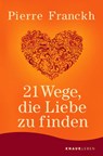 21 Wege, die Liebe zu finden - Pierre Franckh - 9783426879351