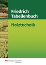 Friedrich Tabellenbuch Holztechnik - Reinhard Hauser ; Ulrich Labude ; Peter Lohse ; Martin Scheurmann - 9783427541011