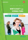Wirtschaft und Verwaltung. Arbeitsbuch. Ausbildungsvorbereitung in Nordrhein-Westfalen - Christian Schmidt ; Ingo Schaub ; Thomas Wirtz ; Sarah-Katharina Siebertz - 9783427886761