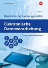 Elektronische Datenverarbeitung - Medizinische Fachangestellte. Lehr- und Arbeitsheft - Uwe Hoffmann - 9783427920342