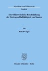 Die völkerrechtliche Beschränkung der Vertragsschlußfähigkeit von Staaten. - Rudolf Geiger - 9783428044993