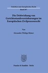 Die Drittwirkung von Gerichtsstandsvereinbarungen im Europäischen Zivilprozessrecht. - Alexander Philipp Bömer - 9783428184477