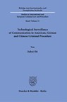 Technological Surveillance of Communication in American, German and Chinese Criminal Procedure - Jiahui Shi - 9783428185665