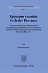 Episcopus emeritus Ecclesiae Romanae. - Sebastian Marx - 9783428186747
