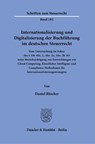 Internationalisierung und Digitalisierung der Buchführung im deutschen Steuerrecht - Daniel Rüscher - 9783428186877