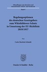Regelungsoptionen des deutschen Gesetzgebers zum Whistleblower-Schutz in Umsetzung der EU-Richtlinie 2019/1937. - Carla Charlotte Schmidt - 9783428187249