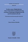 Zu den neuen Möglichkeiten einer Unternehmenssanktionierung zwischen Ordnungswidrigkeitenrecht und Kriminalstrafrecht. - Maren Stefanie Schneider - 9783428188116