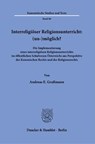 Interreligiöser Religionsunterricht: (un-)möglich? - Andreas E. Graßmann - 9783428188246