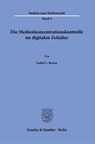 Die Medienkonzentrationskontrolle im digitalen Zeitalter. - Isabel L. Braun - 9783428190737