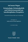 Auf neuen Wegen. Kriminologie, Kriminalpolitik und Polizeiwissenschaft aus interdisziplinärer Perspektive - Andreas Ruch ; Tobias Singelnstein - 9783428195602