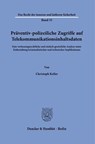 Präventiv-polizeiliche Zugriffe auf Telekommunikationsinhaltsdaten - Christoph Keller - 9783428197033