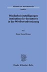 Minderheitsbeteiligungen institutioneller Investoren in der Wettbewerbsordnung - Raoul Manuel Erman - 9783428197590