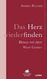 Das Herz wiederfinden - Andrea Riccardi - 9783429055851