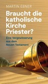 Braucht die Katholische Kirche Priester? - Martin Ebner - 9783429057688