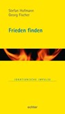 Frieden finden - Georg Fischer ; Stefan Hofmann - 9783429059385