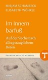 Im Innern barfuß - Mirjam Schambeck ; Elisabeth Wöhrle - 9783429064846