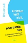 Verstehen heißt nicht, einverstanden sein - Boris Grundl - 9783430202442