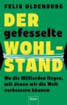 Der gefesselte Wohlstand - Felix Oldenburg - 9783430212014
