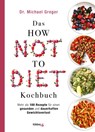 Das HOW NOT TO DIET Kochbuch - Michael Greger - 9783431070347