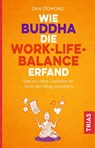 Wie Buddha die Work-Life-Balance erfand - Dan Zigmond - 9783432111773