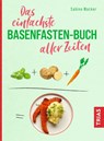 Das einfachste Basenfasten-Buch aller Zeiten - Sabine Wacker - 9783432115153