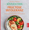Köstlich essen Fructoseintoleranz - Thilo Schleip ; Isabella Lübbe - 9783432120928