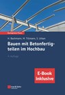 Bauen mit Betonfertigteilen im Hochbau, 4e (inkl. eBook als PDF) - Hubert (Stuttgart) Bachmann ; Mathias Tillmann ; Susanne Urban - 9783433034538