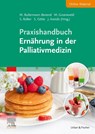 Praxishandbuch Ernährung in der Palliativmedizin (inkl. Online-Material) - Maria Bullermann-Benend ; Maike Groeneveld ; Susanne Rolker - 9783437150463