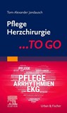 Pflege Herzchirurgie ... TO GO - Tom-Alexander Jandausch - 9783437252730