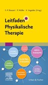 Leitfaden Physikalische Therapie - Frank-Peter Bossert ; Petra Müller ; Klaus Vogedes - 9783437481017