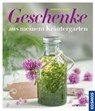 Geschenke aus meinen Kräutergarten - Gabriele Bickel - 9783440142981