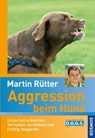 Aggression beim Hund - Martin Rütter - 9783440157121