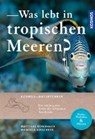 Was lebt in tropischen Meeren? - BERGBAUER,  Matthias ; Kirschner, Manuela - 9783440159361