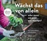 Wächst das von allein - oder muss ich jetzt was machen? - HEß,  Thomas - 9783440162842