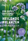 Ein gutes Dutzend heilende Pflanzen - Katrin Hecker ;  Frank Hecker - 9783440171158