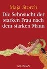 Die Sehnsucht der starken Frau nach dem starken Mann - Maja Storch - 9783442156634