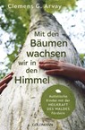 Mit den Bäumen wachsen wir in den Himmel - Clemens G. Arvay - 9783442159895