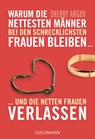 Warum die nettesten Männer bei den schrecklichsten Frauen bleiben ... - Sherry Argov - 9783442173655