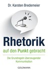 Rhetorik auf den Punkt gebracht - Karsten Bredemeier - 9783442174690