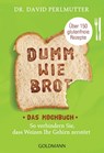 Dumm wie Brot - Das Kochbuch - David Perlmutter - 9783442176946