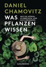 Was Pflanzen wissen - Daniel Chamovitz - 9783442177981
