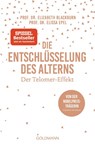 Die Entschlüsselung des Alterns - Elizabeth Blackburn ; Elissa Epel - 9783442178452
