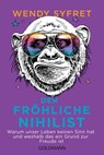 Der fröhliche Nihilist - Wendy Syfret - 9783442179176