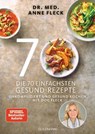 Die 70 einfachsten Gesund-Rezepte - Anne Fleck - 9783442179398