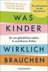 Was Kinder für ein glückliches Leben in unsicheren Zeiten wirklich brauchen - Catherine Mccarthy ; Heather Tedesco ; Jennifer Weaver - 9783442180486