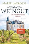 Das Weingut. In stürmischen Zeiten - Marie Lacrosse - 9783442205547